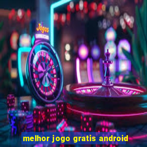 melhor jogo gratis android